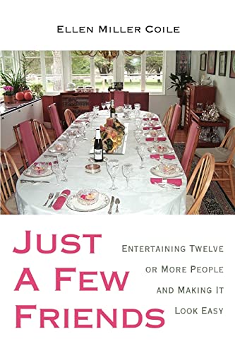 Just A Few Friends  Entertaining Twelve or More People and Making It Look Easy [Paperback]