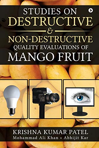 Studies On Destructive And Non-Destructive Quality Evaluations Of Mango Fruit [Paperback]