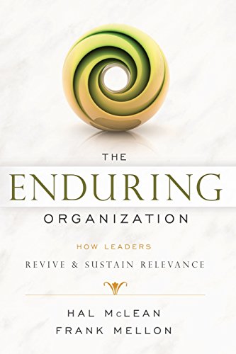 The Enduring Organization How Leaders Revive &amp Sustain Relevance [Paperback]