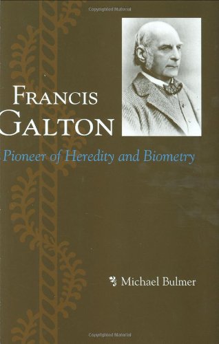Francis Galton Pioneer of Heredity and Biometry [Hardcover]