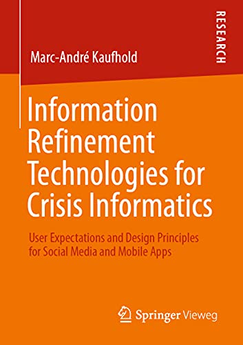 Information Refinement Technologies for Crisis Informatics User Expectations an [Paperback]