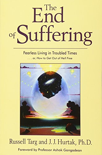 The End Of Suffering Fearless Living In Troubled Times . . Or, How To Get Out O [Paperback]