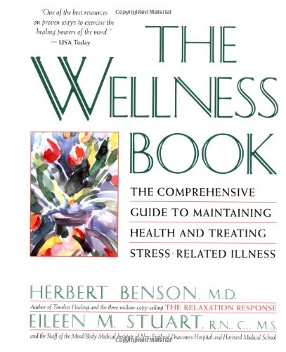 The Wellness Book The Comprehensive Guide to Maintaining Health and Treating St [Paperback]