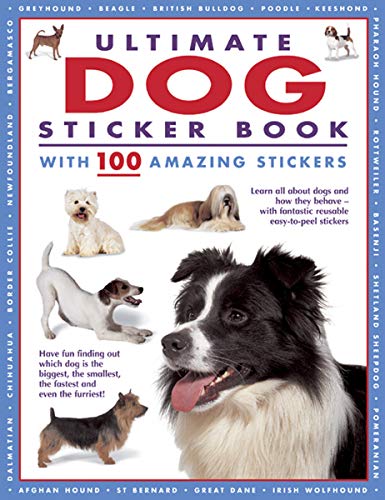 Ultimate Dog Sticker Book with 100 Amazing Stickers Learn All About Dogs and Ho [Paperback]