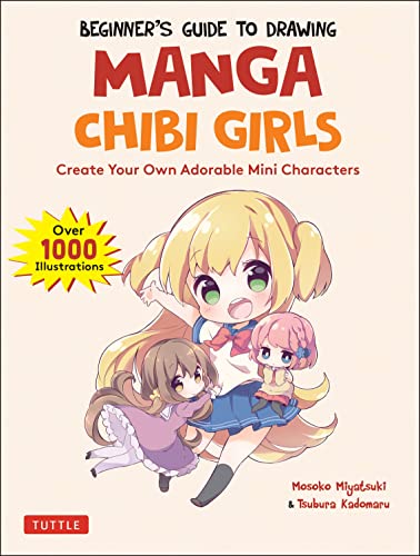 Beginner's Guide to Drawing Manga Chibi Girls Create Your Own Adorable Mini Cha [Paperback]