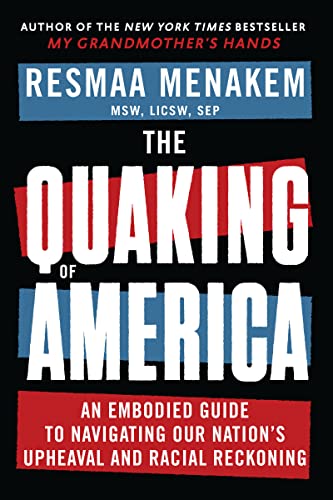 The Quaking of America An Embodied Guide to Navigating Our Nation's Upheaval an [Hardcover]