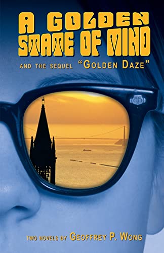 A Golden State Of Mind And The Sequel Golden Daze Two Novels By Geoffrey P. Won [Paperback]