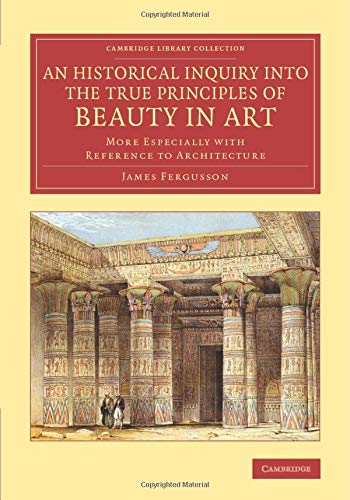 An Historical Inquiry into the True Principles of Beauty in Art More Especially [Paperback]