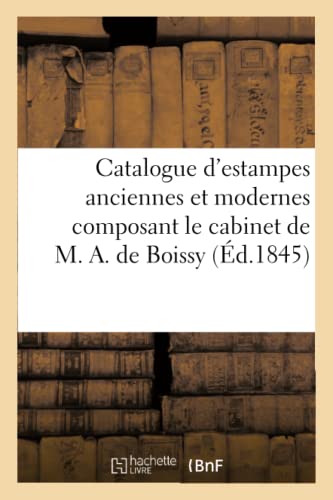 Catalogue d'Estampes Anciennes et Modernes Composant le Cabinet de M. A. de Bois [Paperback]