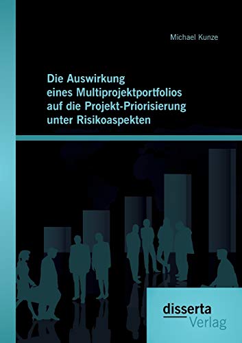 Die Auswirkung Eines Multiprojektportfolios Auf Die Projekt-Priorisierung Unter  [Paperback]