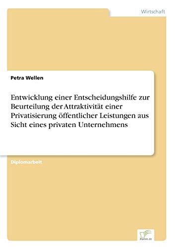 Entwicklung Einer Entscheidungshilfe Zur Beurteilung der Attraktivitt Einer Pri [Paperback]
