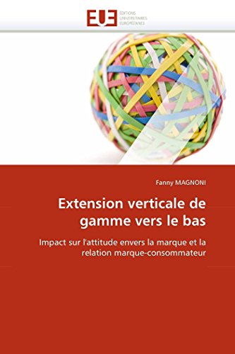 Extension Verticale De Gamme Vers Le Bas Impact Sur L''attitude Envers La Marqu [Paperback]