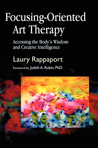 Focusing-Oriented Art Therapy Accessing the Body&aposs Wisdom and Creative Int [Paperback]