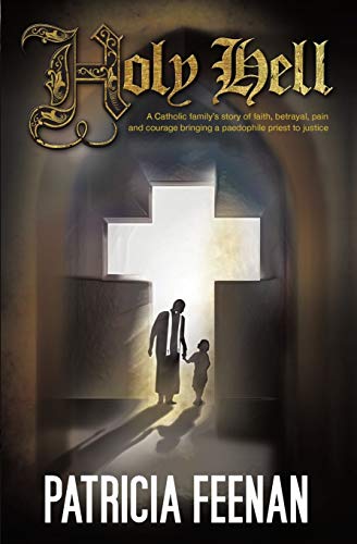 Holy Hell A Catholic Family's Story Of Faith, Betrayal, Pain  And Courage Bring [Paperback]