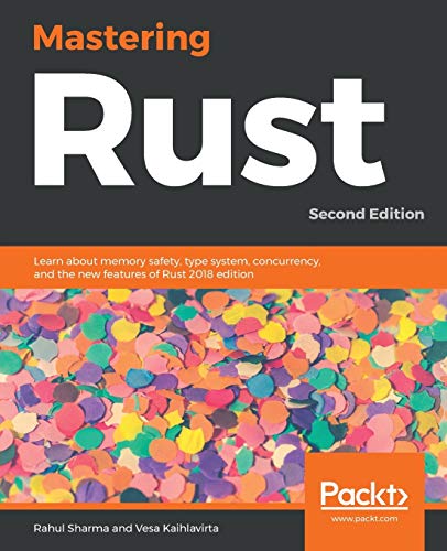 Mastering Rust  Learn about Memory Safety, Type System, Concurrency, and the Ne [Paperback]