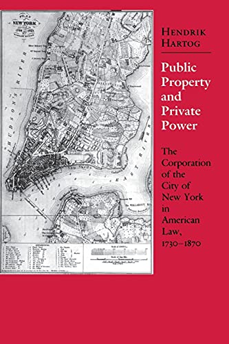 Public Property And Private Power The Corporation Of The City Of New York In Am [Paperback]