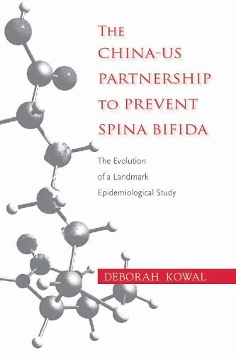 The China-Us Partnership To Prevent Spina Bifida The Evolution Of A Landmark Ep [Hardcover]