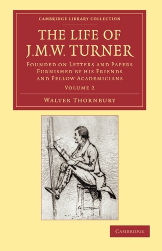 The Life of J. M. W. Turner Founded on Letters and Papers Furnished by his Frie [Paperback]