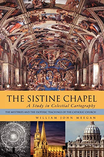 The Sistine Chapel A Study In Celestial Cartography The Mysteries And The Esot [Paperback]