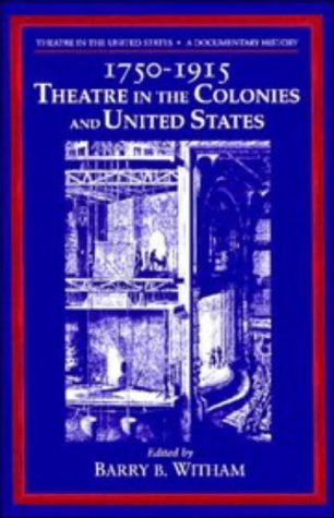 Theatre in the United States Volume 1, 17501915 Theatre in the Colonies and t [Hardcover]