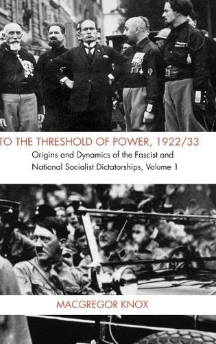 To the Threshold of Power, 1922/33 Origins and Dynamics of the Fascist and Nati [Hardcover]