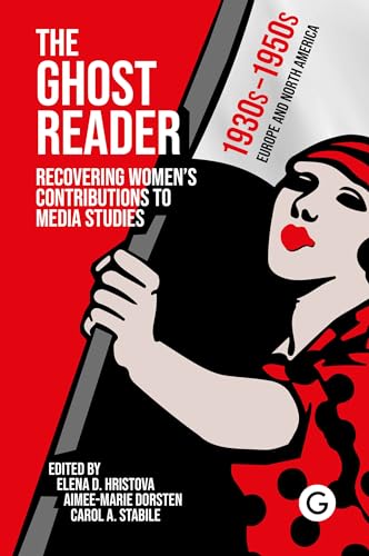The Ghost Reader Recovering Womens Contributions to Media Studies [Paperback]