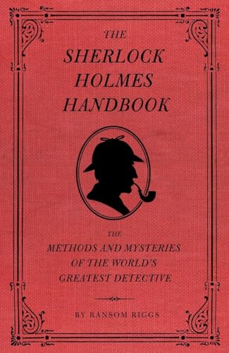 The Sherlock Holmes Handbook The Methods and Mysteries of the World's Greatest  [Hardcover]