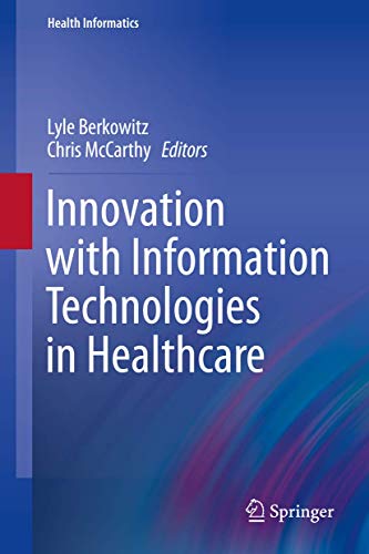 Innovation with Information Technologies in Healthcare [Hardcover]