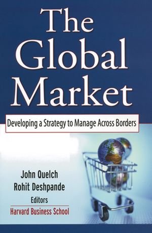 The Global Market Developing a Strategy to Manage Across Borders [Hardcover]