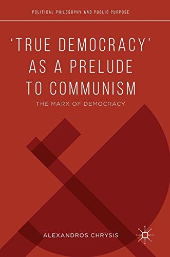 True Democracy as a Prelude to Communism The Marx of Democracy [Hardcover]