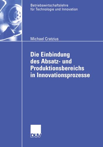 Die Einbindung des Absatz- und Produktionsbereichs in Innovationsprozesse [Paperback]
