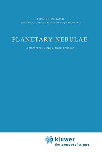 Planetary Nebulae A Study of Late Stages of Stellar Evolution [Hardcover]