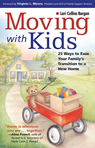 Moving with Kids 25 Ways to Ease Your Family's Transition to a New Home [Paperback]