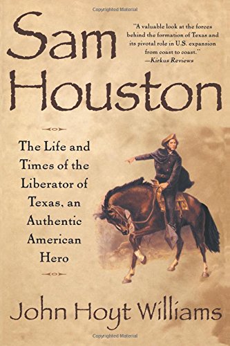 Sam Houston Life and Times of Liberator of Texas an Authentic American Hero [Paperback]