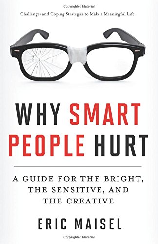 Why Smart People Hurt A Guide For The Bright, The Sensitive, And The Creative [Paperback]