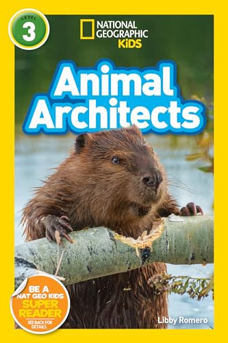 Animal Architects (National Geographic Kids Readers, Level 3) [Hardcover]