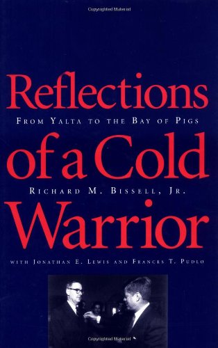 Reflections of a Cold Warrior From Yalta to the Bay of Pigs [Hardcover]