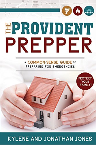 The Provident Prepper A Common-Sense Guide To Preparing For Emergencies [Paperback]