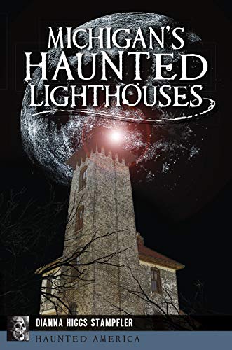 Michigan's Haunted Lighthouses [Paperback]