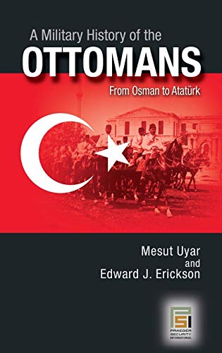 A Military History of the Ottomans From Osman to Atatrk [Hardcover]