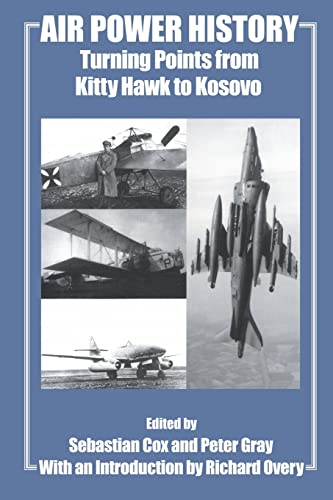 Air Power History Turning Points from Kitty Hawk to Kosovo [Paperback]