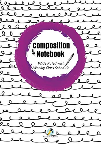 Composition Notebook Wide Ruled with Weekly Class Schedule [Paperback]