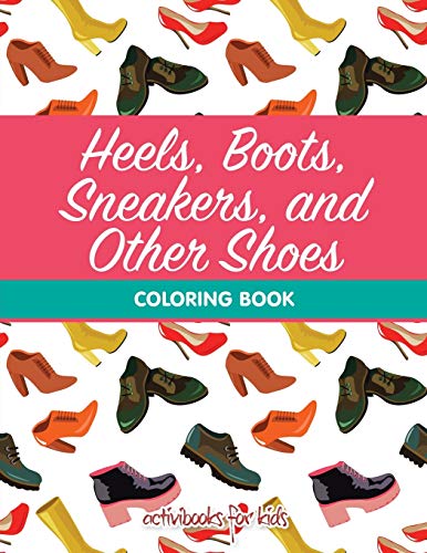 Heels, Boots, Sneakers, and Other Shoes Coloring Book [Paperback]
