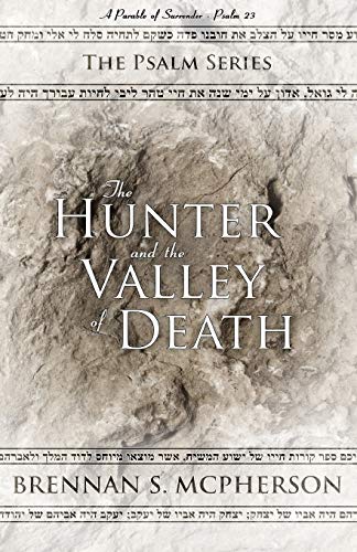 Hunter and the Valley of Death  A Parable of Surrender - Psalm 23 [Paperback]