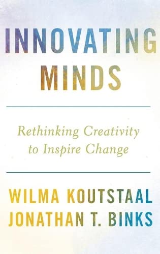 Innovating Minds Rethinking Creativity to Inspire Change [Hardcover]