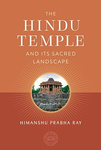 The Hindu Temple and Its Sacred Landscape [Hardcover]