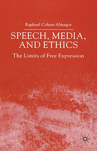 Speech, Media and Ethics The Limits of Free Expression Critical Studies on Fre [Paperback]