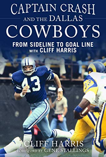 Captain Crash and the Dallas Cowboys From Sideline to Goal Line with Cliff Harr [Hardcover]