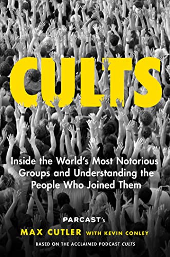 Cults Inside the World&39s Most Notorious Groups and Understanding the People [Hardcover]