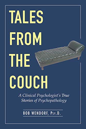 Tales from the Couch A Clinical Psychologist&39s True Stories of Psychopathol [Hardcover]